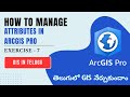 How to Manage Attributes in #arcgispro || GIS in Telugu