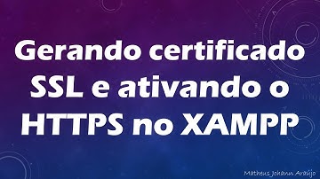 Configurando o XAMPP para trabalhar com HTTPS e SSL | Instalação de Certificado no Windows
