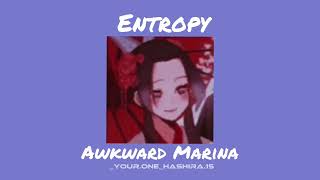 /Entropy/Awkward Marina/sped up/