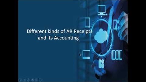 Different kinds of AR Receipts and Accounting impact