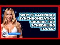 Why Is Calendar Synchronization Crucial For Scheduling Tools? - Everyday-Networking