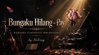 Bungaku Hilang – Pay | Karaoke Cinematic Orchestral by NoVray #karaoke