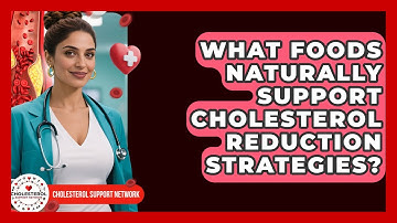 What Foods Naturally Support Cholesterol Reduction Strategies? - Cholesterol Support Network