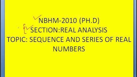 NBHM 2010 (PH.D) II SEQUENCE AND SERIES OF REAL NUMBERS (PART 1)