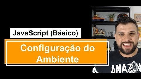 002 - Configuração do Ambiente (JavaScript Básico) - Programando com Erick Costa