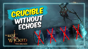 No Rest for the Wicked | The Breach | Crucible without Echoes | Full Run