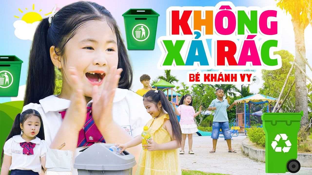 KHÔNG XẢ RÁC - BÉ KHÁNH VY | Nhạc Thiếu Nhi Vui Nhộn Dạy Kĩ Năng Sống Cho Bé Yêu | Official MV 4K