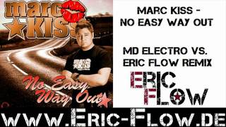 Marc Kiss - No Easy Way Out (MD Electro Vs. Eric Flow Remix)