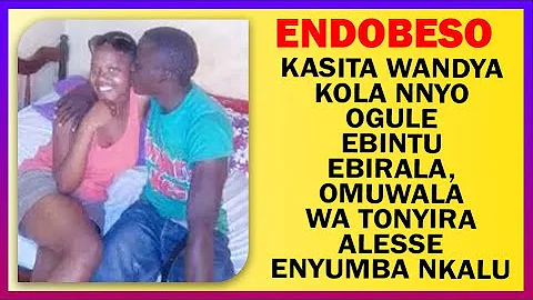 ENDOBESO: Kasita Wandya Kola Nnyo Ogule Ebintu Ebirala, Omuwala Wa Tonyira Alesse Enyumba Nkalu
