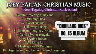NEW TAGALOG CHRISTIAN MUSIC (Dakilang Dios Full album no. 15)- By: Joey Paitan 