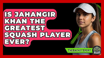 Is Jahangir Khan The Greatest Squash Player Ever? - The Racket Xpert