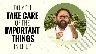 Do You Take Care of the Important Things in Life?