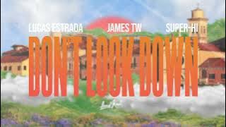 Lucas Estrada, James TW, SUPER-Hi - Don't Look Down (Lyric Video)