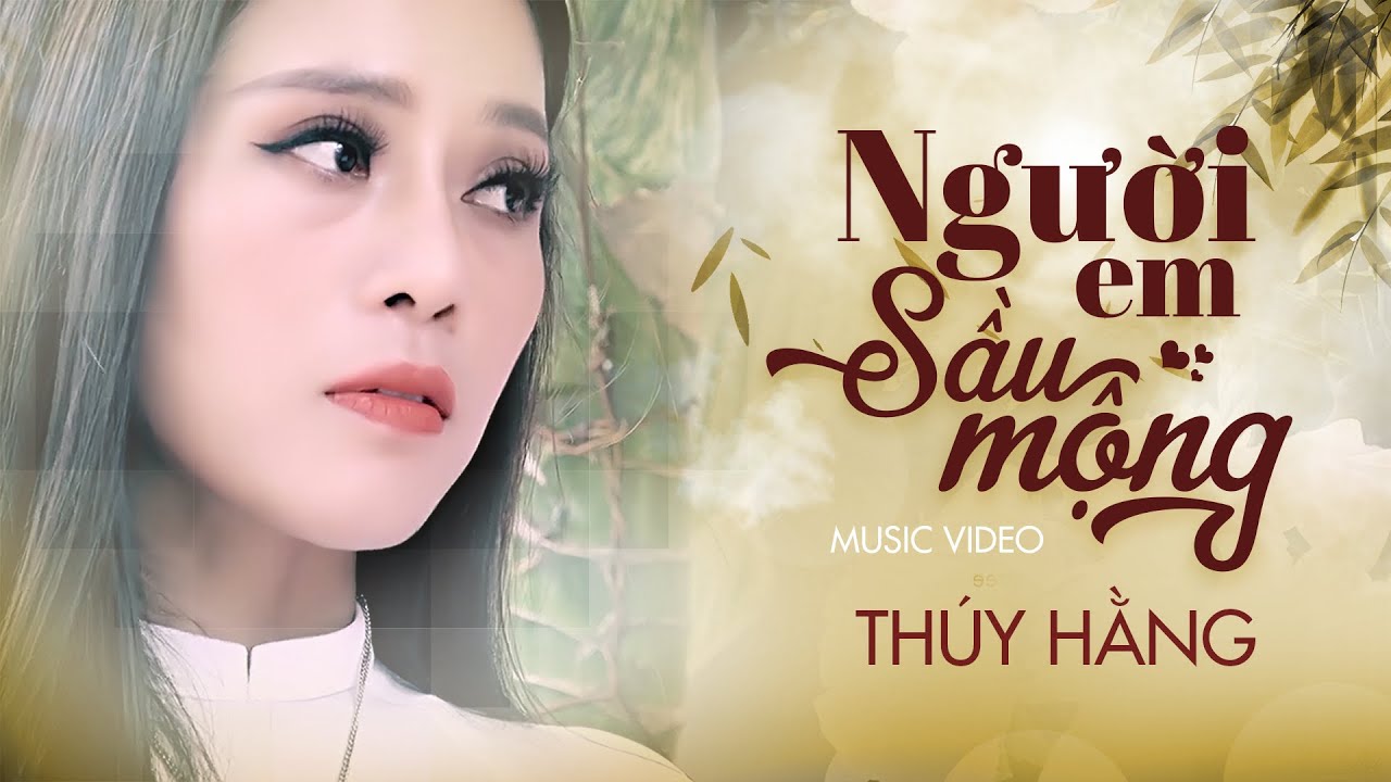 Nguời Em Sầu Mộng - Nhạc phẩm kinh điển của thập niên 90 qua tiếng hát ngọt ngào Thúy Hằng
