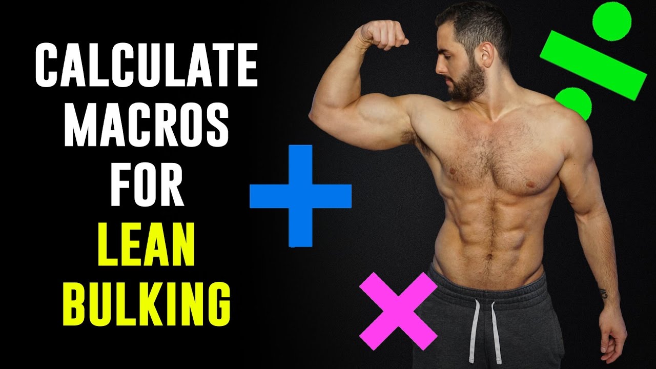 How To Calculate Macros For Lean Bulking In Less Than 5 Minutes