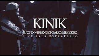 KINIK LIVE - SALA ESTRAPERLO (RU ONDO, EFREN GONZALEZ Y MR. CODEC)