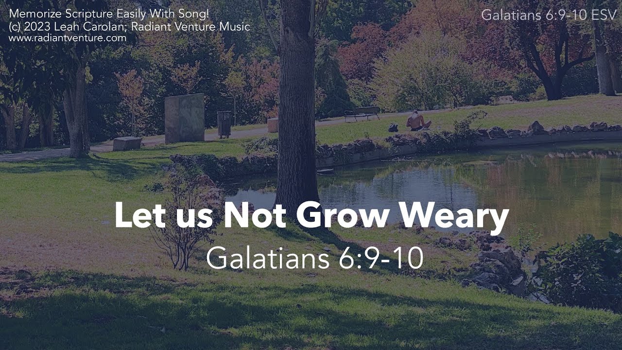 let-us-not-grow-weary-galatians-6-9-10-esv-youtube