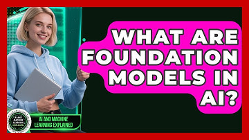What Are Foundation Models In AI? - AI and Machine Learning Explained