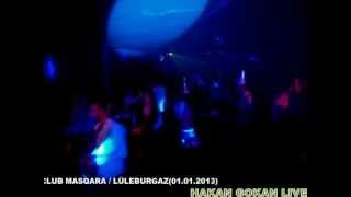 Hakan Gökan Live @ Club Masqara / Lüleburgaz (01.01.2013)