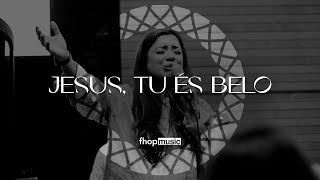 Jesus, Tu És Belo Jesus, Youre Beautiful Ao Vivo Fhop Music