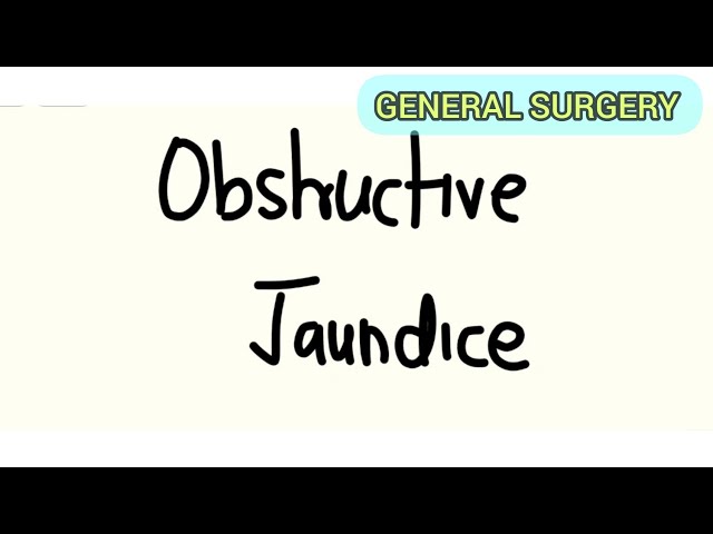 Obstructive Jaundice - A Surgical Student's perspective! class=