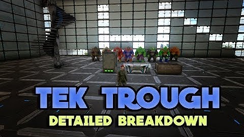 Ark: Survival Evolved Tek Trough Detailed Breakdown