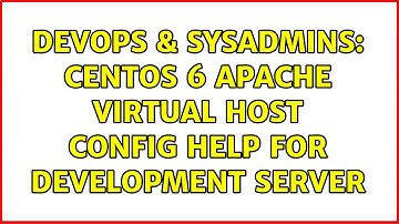 DevOps & SysAdmins: CentOS 6 Apache Virtual Host Config Help for Development Server
