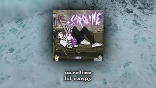 lil rxspy - caroline