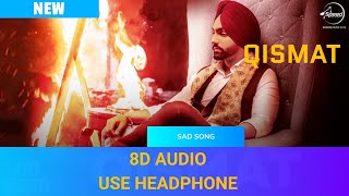 Qismat 8D Ammy Virk Sargun Mehta | Jaani | B Praak Punjabi Song 8D Song