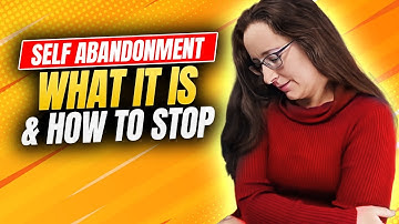Self Abandonment: What It Is And How To Stop Doing It