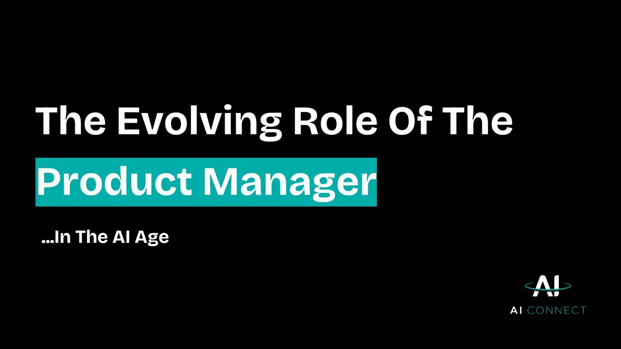 The Evolving Role Of The Product Manager | The Impact of AI - YouTube