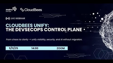Cloudbees Unify: The Ultimate DevSecOps Contpol Plane webinar