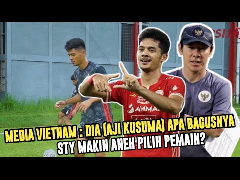 🔴BAPUK ~ Media Vietnam Sorot Pemanggilan Aji Kusuma Oleh Coach STY - Dia Hanya Punya Kartu kuning