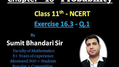 Q.1, Exercise 16.3, Chapter 16 - Probability (NCERT), Class 11th Maths by Sumit Bhandari Sir