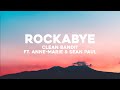 Clean Bandit - Rockabye ft. Anne-Marie &amp; Sean Paul (Lyrics)