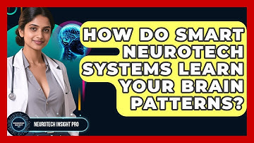 How Do Smart Neurotech Systems Learn Your Brain Patterns? - Neurotech Insight Pro