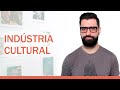 INDÚSTRIA CULTURAL