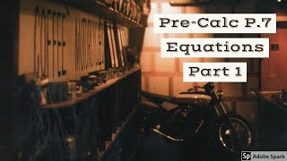 Pre-Calc P.7 Equations part 1