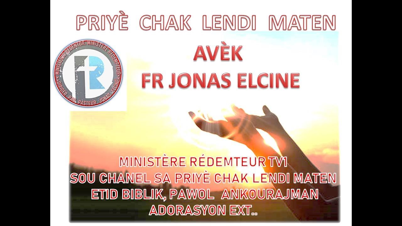 PRIYÈ CHAK LENDI MATEN AVÈK FR JONAS ELCINE SOU MINISTÈRE RÉDEMPTEUR TV1