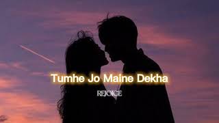 Tumhe Jo Maine Dekha [slowed+reverb] || Abhijeet || Shreya Ghosal || REJOICE