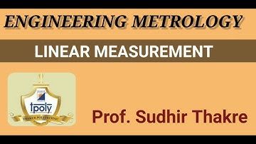 LINEAR MEASUREMENT-Introduction,classification according to GRADUATION&PRECISION..Prof Sudhir Thakre
