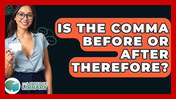 Is The Comma Before Or After Therefore? - The Language Library