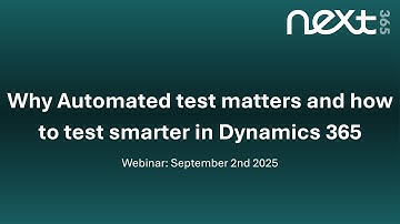 Webinar: Automated testing and how to test smarter in Dynamics 365
