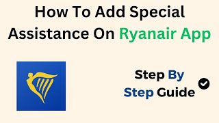 How To Add Special Assistance On Ryanair App screenshot 5