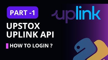 Upstox Uplink API | How to Login ? | Python  | Part -1