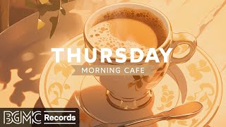 THURSDAY MORNING CAFE: Instrumental Jazz Music ☕ Relaxing Jazz Music & Cozy Coffee Shop Ambience