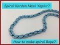 Öğretici Video - Spiral Kordon Tekniği Nasıl Yapılır? (How To Make a Spiral Rope?)