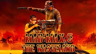 Mad Max 5 The Wasteland