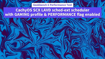 Perf Test of CachyOS SCX LAVD sched-ext scheduler w/ GAMING profile & PERFORMANCE flag enabled