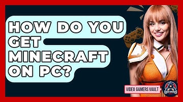 How Do You Get Minecraft On PC? - Video Gamers Vault